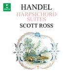 Scott Ross Handel: Harpsichord Suites, HWV 426 - 433