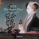 Cinquecento Tye: The Peterhouse Mass & Other Works