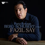 Fazil Say Berg: Piano Sonata, Op. 1 - Schubert: Piano Sonata No. 21, D. 960