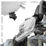 Letrux SadSexySillySongs