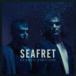 Seafret Fear Of Emotion