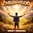 Mikey Energee Child Of God